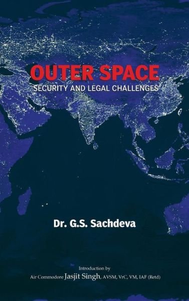 Cover for G S Sachdeva · Outer Space: Security and Legal Challenges (Innbunden bok) (2010)