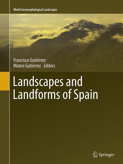 Landscapes and Landforms of Spain - World Geomorphological Landscapes (Paperback Book) [Softcover reprint of the original 1st ed. 2014 edition] (2016)