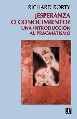 Cover for Rorty Richard · ¿esperanza O Conocimiento? : Una Introducción Al Pragmatismo (Paperback Book) [Spanish edition] (1997)