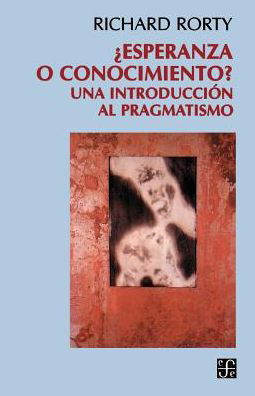 Cover for Rorty Richard · ¿esperanza O Conocimiento? : Una Introducción Al Pragmatismo (Taschenbuch) [Spanish edition] (1997)