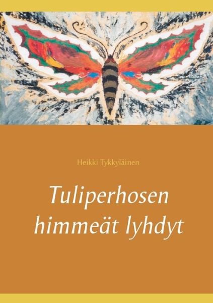 Cover for Tykkyläinen · Tuliperhosen himmeät lyhdyt (Bog) (2018)