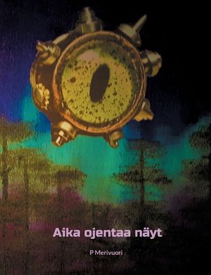 Cover for P Merivuori · Aika ojentaa nayt (Paperback Book) (2022)