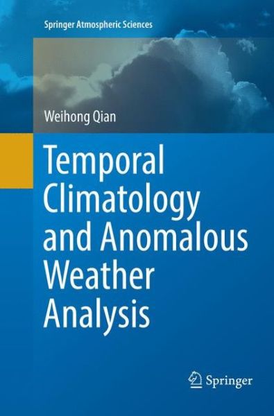 Cover for Weihong Qian · Temporal Climatology and Anomalous Weather Analysis - Springer Atmospheric Sciences (Paperback Book) [Softcover reprint of the original 1st ed. 2017 edition] (2018)