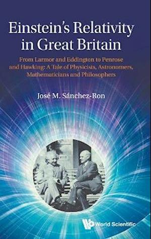 Cover for Sanchez-ron, Jose M (Universidad Autonoma De Madrid, Spain &amp; Real Academia Espanola, Spain) · Einstein's Relativity In Great Britain: From Larmor And Eddington To Penrose And Hawking: A Tale Of Physicists, Astronomers, Mathematicians And Philosophers (Hardcover Book) (2025)