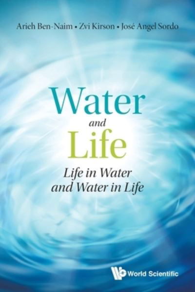 Cover for Ben-naim, Arieh (The Hebrew Univ Of Jerusalem, Israel) · Water And Life: Life In Water And Water In Life (Paperback Book) (2021)