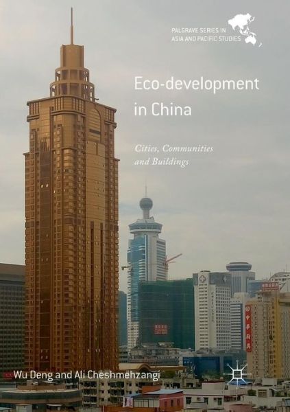 Cover for Wu Deng · Eco-development in China: Cities, Communities and Buildings - Palgrave Series in Asia and Pacific Studies (Paperback Book) [Softcover reprint of the original 1st ed. 2018 edition] (2019)