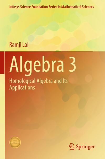 Cover for Ramji Lal · Algebra 3: Homological Algebra and Its Applications - Infosys Science Foundation Series (Paperback Book) [2021 edition] (2022)