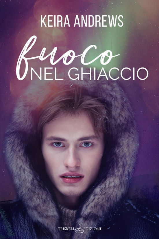 Cover for Keira Andrews · Fuoco Nel Ghiaccio (Book)