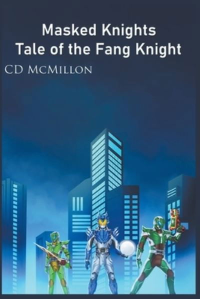 Tale of the Fang Knight - Masked Knights - CD McMillon - Kirjat - CD McMillon - 9798201447281 - perjantai 22. lokakuuta 2021