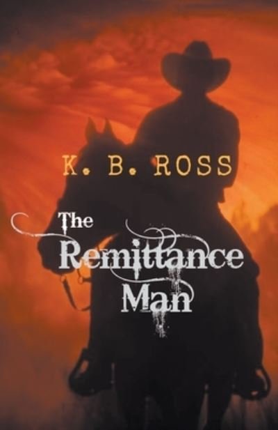 Cover for K B Ross · The Remittance Man (Pocketbok) (2019)
