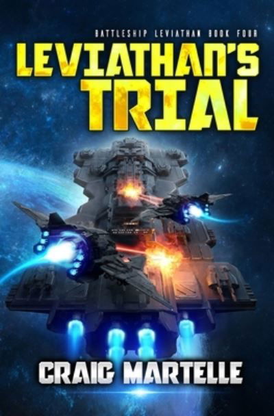 Leviathan's Trial: A Military Sci-Fi Series - Battleship: Leviathan - Craig Martelle - Books - Independently Published - 9798441689281 - March 28, 2022