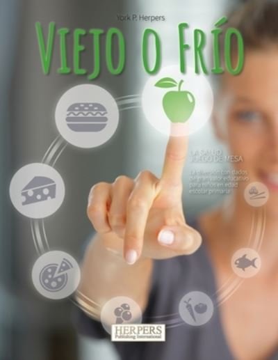 Viejo o Frio El juego de mesa saludable - York P Herpers - Books - Independently Published - 9798477709281 - September 15, 2021