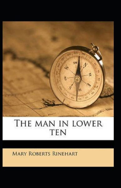 The Man in Lower Ten Annotated - Mary Roberts Rinehart - Libros - Independently Published - 9798515450281 - 5 de junio de 2021