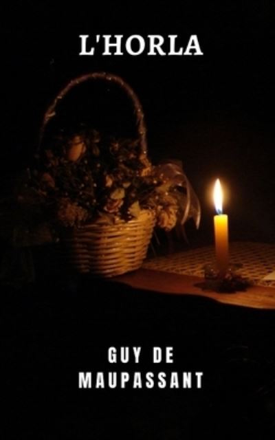 Cover for Guy De Maupassant · L'horla: Un classico del mistero e del terrore del grande Guy de Maupassant (Taschenbuch) (2021)