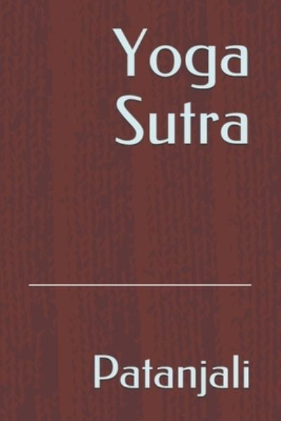 Yoga Sutra - Patanjali - Livres - Independently Published - 9798544326281 - 26 juillet 2021