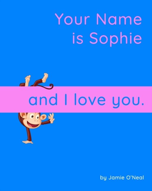 Cover for Jamie O'Neal · Your Name is Sophie and I Love You.: A Baby Book for Sophie (Taschenbuch) (2021)