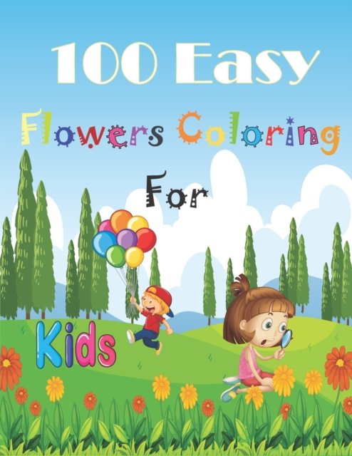 Cover for Nm Jiviso · 100 Easy Flowers Coloring Book for kids: Simple and Easy Coloring Book with beautiful realistic flowers - Beautiful Flowers Coloring Pages with Large Print for kids - Lovely Flowers Coloring Book for Kids White Background (Paperback Bog) (2021)