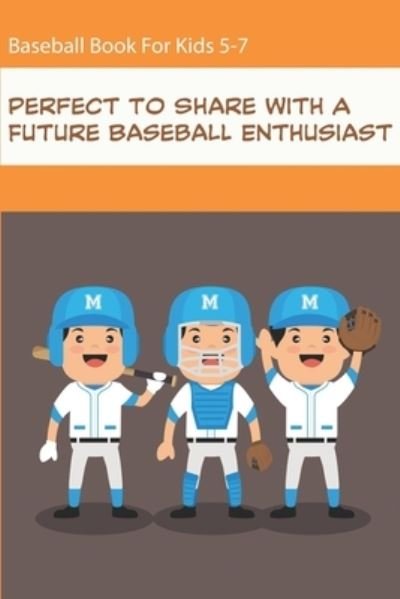 Cover for Abe Millonzi · Baseball Book For Kids 5-7_ Perfect To Share With A Future Baseball Enthusiast (Paperback Book) (2020)