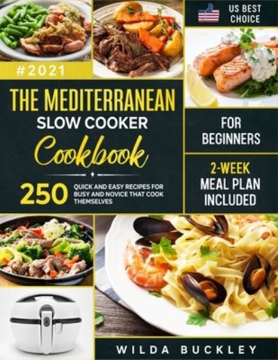 Cover for Wilda Buckley · The Mediterranean Slow Cooker Cookbook for Beginners (Paperback Book) (2020)