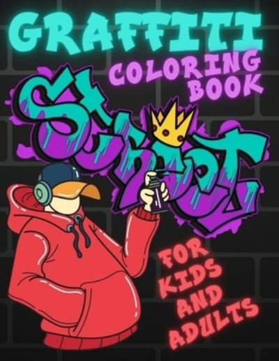 Graffiti Coloring Book for Kids and Adults: Collection of 40 Big Coloring Pages Including Street Art Drawings, Words, Letters and More Stress Relief & Relaxation Perfect Gift for Anyone - Bradley Greene - Książki - Independently Published - 9798592453281 - 9 stycznia 2021