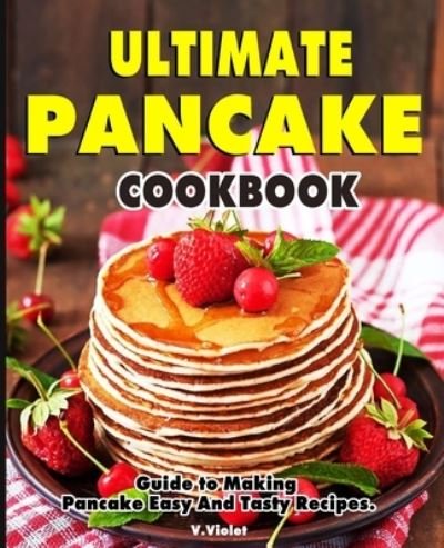 Cover for V Violet · Ultimate Pancake Cookbook (Pocketbok) (2021)