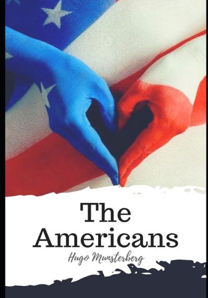 The Americans - Hugo Munsterberg - Książki - Independently Published - 9798597502281 - 19 stycznia 2021