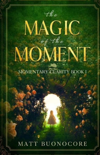 Cover for Matt Buonocore · The Magic Of The Moment: Momentary Clarity Book 1 - Momentary Clarity (Taschenbuch) (2020)