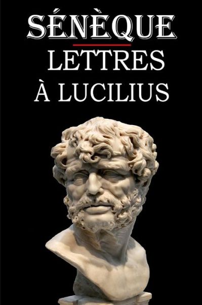 Lettres a Lucilius (Seneque) - Seneque - Książki - Independently Published - 9798676744281 - 19 sierpnia 2020