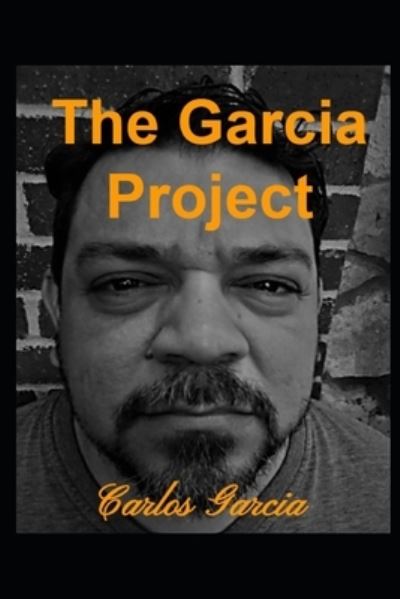 Cover for Carlos Garcia · The Garcia Project (Paperback Book) (2020)