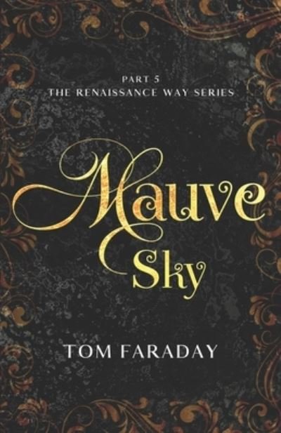 Cover for Faraday Tom Faraday · The Renaissance Way Series: Mauve Sky: Mauve Sky (Pocketbok) (2022)