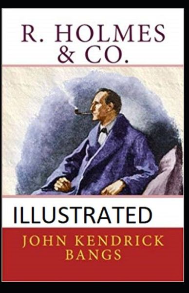 Cover for John Kendrick Bangs · R. Holmes &amp; Co. Illustrated (Paperback Book) (2021)