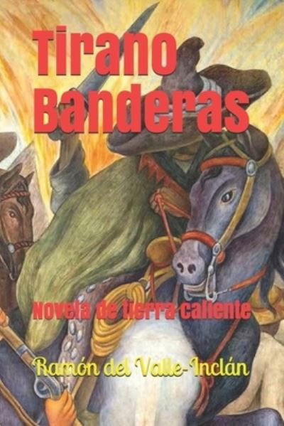 Tirano Banderas: Novela de tierra caliente - Ramon Del Valle-inclan - Bøger - Independently Published - 9798746401281 - 29. april 2021