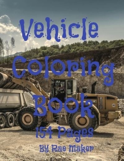 Cover for Rae Maker · Vehicle Coloring Book (Paperback Book) (2022)