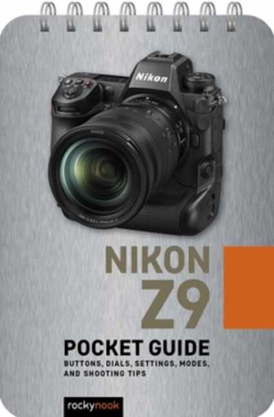 Cover for Rocky Nook · Nikon Z9: Pocket Guide: Buttons, Dials, Settings, Modes, and Shooting Tips - The Pocket Guide Series for Photographers (Spiral Book) (2024)