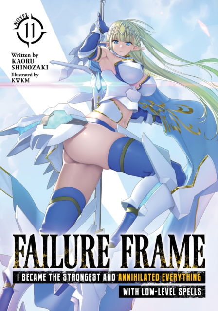 Failure Frame: I Became the Strongest and Annihilated Everything With Low-Level Spells (Light Novel) Vol. 11 - Failure Frame: I Became the Strongest and Annihilated Everything With Low-Level Spells (Light Novel) - Kaoru Shinozaki - Books - Seven Seas Entertainment, LLC - 9798891602281 - October 22, 2024