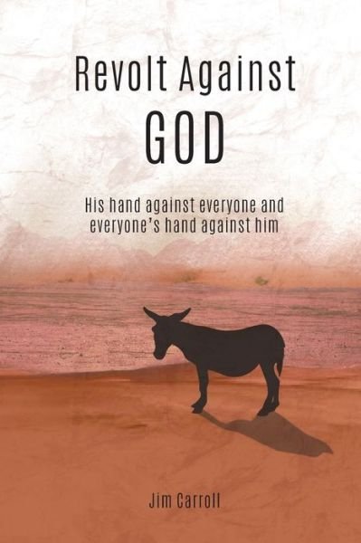 Revolt Against God - Jim Carroll - Böcker - MindStir Media - 9798985794281 - 24 februari 2022