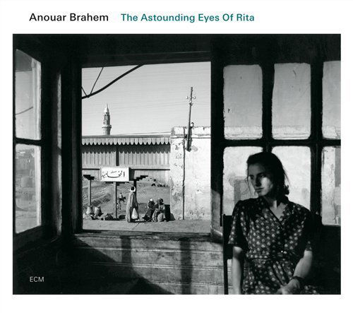 The Astounding Eyes of Rita - Anouar Brahemm - Musiikki - JAZZ - 0602517986282 - maanantai 28. syyskuuta 2009