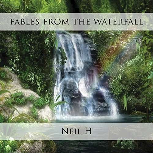Cover for Neil H · Fables from the Waterfall (CD) (2000)