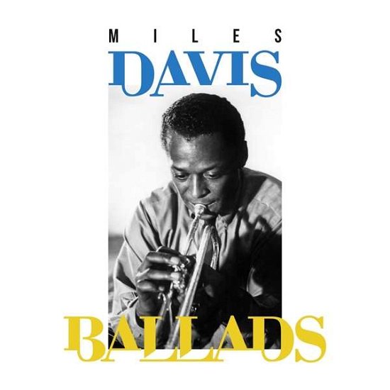 Ballads - Miles Davis - Música - HARMONIA MUNDI - 3149020933282 - 17 de dezembro de 2021