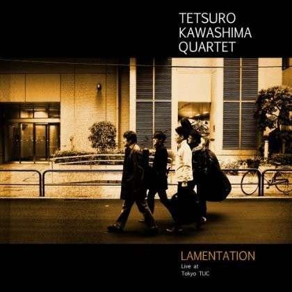 Cover for Tetsuro Kawashima Quartet · Lamentation: Live At Tokyo Tuc (CD) [Japan Import edition] (2014)