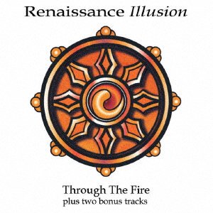 Cover for Renaissance Illusion · Through the Fire (CD) [Japan Import edition] (2017)