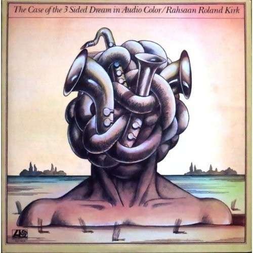 Cover for Roland Kirk · Case Of The 3 Sided Dream In Audio Color (CD) (2014)