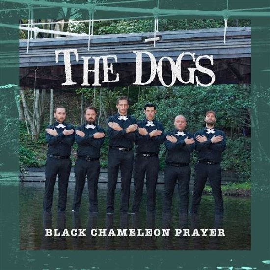 Cover for The Dogs · Black Chameleon Prayer (CD) (2018)