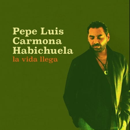 Pepe Luis Carmona · La Vida Llega (CD) (2016)