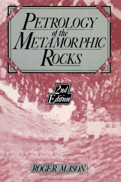 Cover for Roger Mason · Petrology of the Metamorphic Rocks, 2nd Edition (Pocketbok) [2nd edition] (1990)