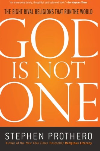 God Is Not One: The Eight Rival Religions That Run the World - Stephen Prothero - Books - HarperCollins - 9780061571282 - May 3, 2011