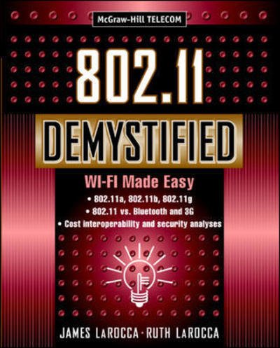 802.11 Demystified: Wi-fi Made Easy (Telecommunications) - Ruth Larocca - Books - McGraw-Hill Professional - 9780071385282 - June 10, 2002