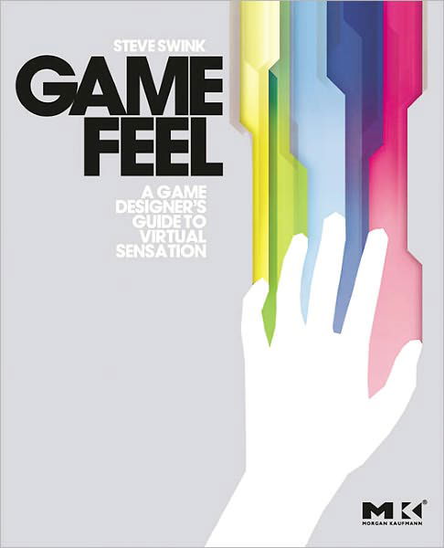 Cover for Swink, Steve (Flashbang Studios, Tempe, Arizona, USA) · Game Feel: A Game Designer's Guide to Virtual Sensation (Paperback Bog) (2008)
