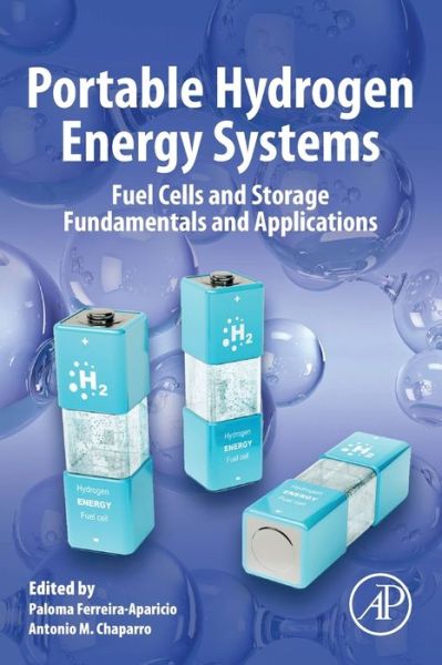 Portable Hydrogen Energy Systems: Fuel Cells and Storage Fundamentals and Applications - - Books - Elsevier Science Publishing Co Inc - 9780128131282 - August 8, 2018