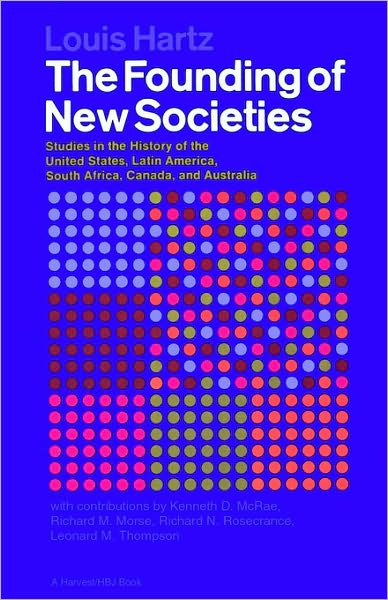 Cover for Louis Hartz · The Founding of New Societies: Studies in the History of the United States, Latin America, South Africa, Canada, and Australia (Paperback Book) (1969)